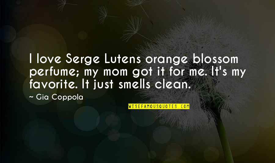 Orange Blossom Quotes By Gia Coppola: I love Serge Lutens orange blossom perfume; my