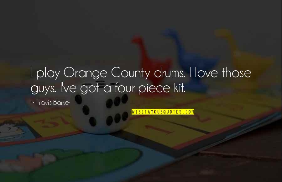 Orange County Quotes By Travis Barker: I play Orange County drums. I love those