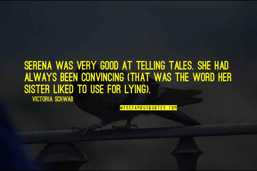 Orange Lipstick Quotes By Victoria Schwab: Serena was very good at telling tales. She