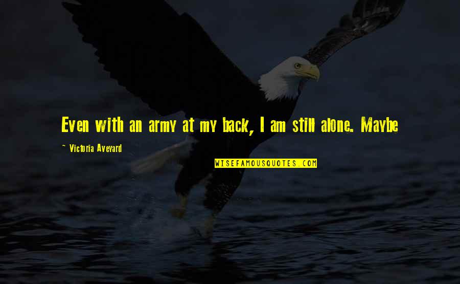 Orange Meaning Dream Quotes By Victoria Aveyard: Even with an army at my back, I