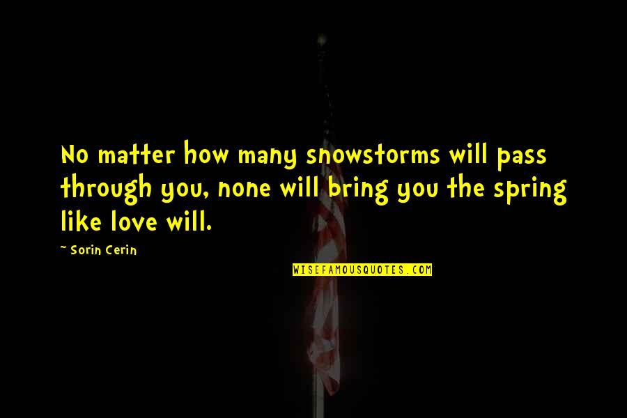 Orange Prize Quotes By Sorin Cerin: No matter how many snowstorms will pass through
