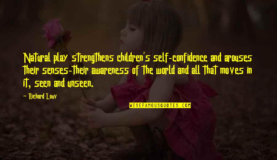 Orange Theme Quotes By Richard Louv: Natural play strengthens children's self-confidence and arouses their