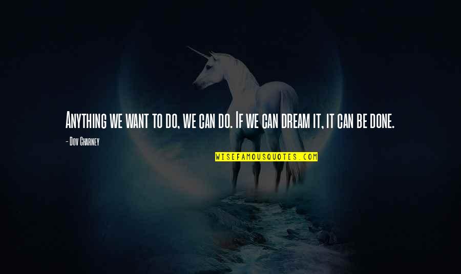 Orange Twelve Quotes By Dov Charney: Anything we want to do, we can do.