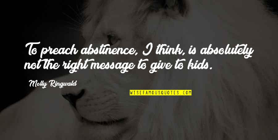 Orange Twelve Quotes By Molly Ringwald: To preach abstinence, I think, is absolutely not