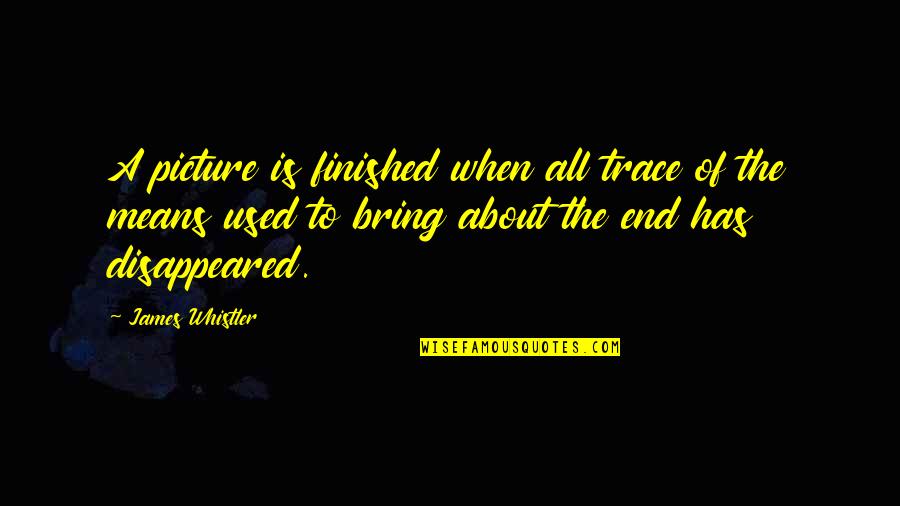 Orangeade Bromeliad Quotes By James Whistler: A picture is finished when all trace of Orangeade Bromeliad Quotes By James Whistler: A picture is finished when all trace of
