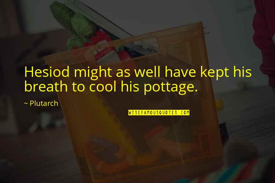 Orangeade Bromeliad Quotes By Plutarch: Hesiod might as well have kept his breath