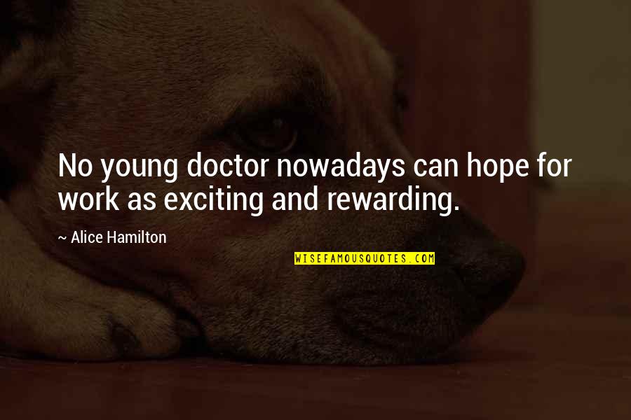 Orangeade Sn Quotes By Alice Hamilton: No young doctor nowadays can hope for work