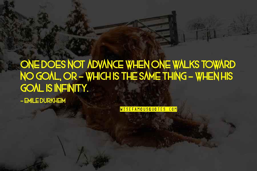 Orangerie Home Quotes By Emile Durkheim: One does not advance when one walks toward Orangerie Home Quotes By Emile Durkheim: One does not advance when one walks toward