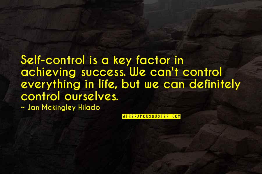 Orangers En Quotes By Jan Mckingley Hilado: Self-control is a key factor in achieving success. Orangers En Quotes By Jan Mckingley Hilado: Self-control is a key factor in achieving success.