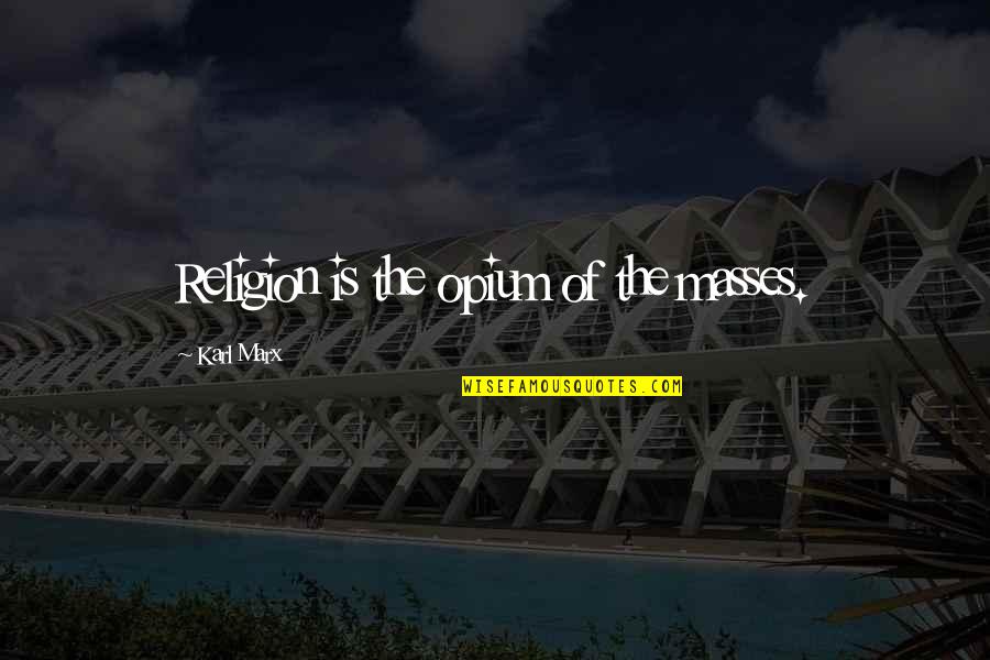 Orangers En Quotes By Karl Marx: Religion is the opium of the masses. Orangers En Quotes By Karl Marx: Religion is the opium of the masses.