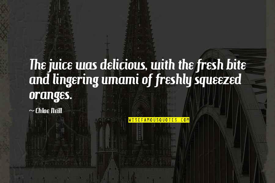 Oranges Quotes By Chloe Neill: The juice was delicious, with the fresh bite