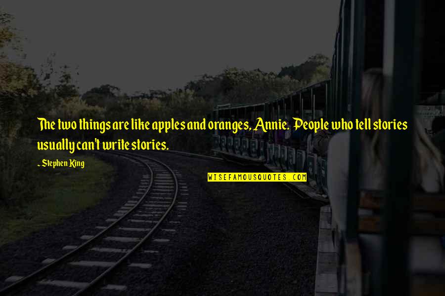 Oranges Quotes By Stephen King: The two things are like apples and oranges,