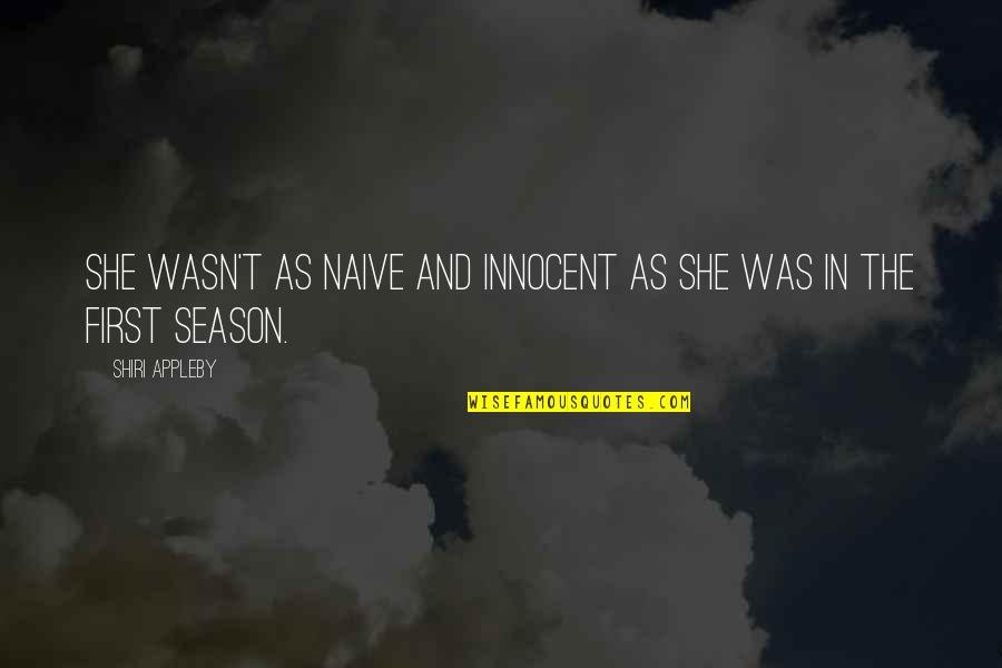 Oranges The Fruit Quotes By Shiri Appleby: She wasn't as naive and innocent as she Oranges The Fruit Quotes By Shiri Appleby: She wasn't as naive and innocent as she