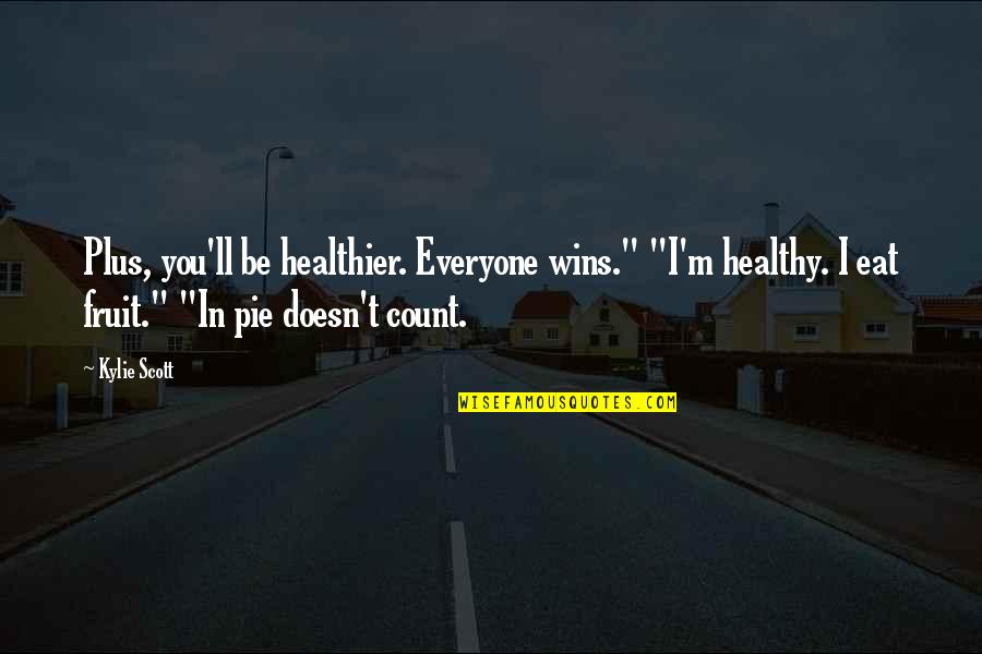 Orangesites Quotes By Kylie Scott: Plus, you'll be healthier. Everyone wins." "I'm healthy. Orangesites Quotes By Kylie Scott: Plus, you'll be healthier. Everyone wins." "I'm healthy.