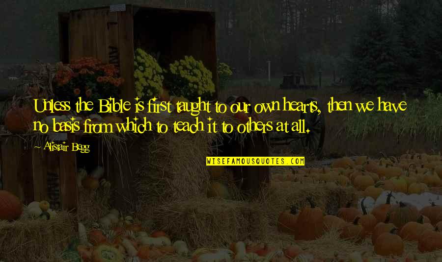 Orangish Quotes By Alistair Begg: Unless the Bible is first taught to our Orangish Quotes By Alistair Begg: Unless the Bible is first taught to our