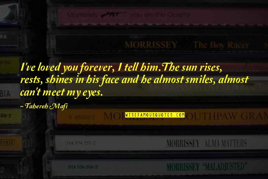 Orangish Quotes By Tahereh Mafi: I've loved you forever, I tell him.The sun Orangish Quotes By Tahereh Mafi: I've loved you forever, I tell him.The sun