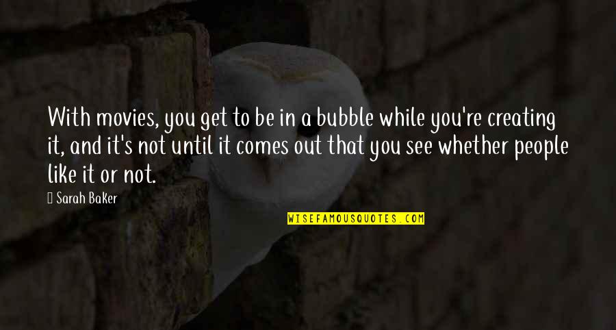 Oransky Scuba Quotes By Sarah Baker: With movies, you get to be in a Oransky Scuba Quotes By Sarah Baker: With movies, you get to be in a