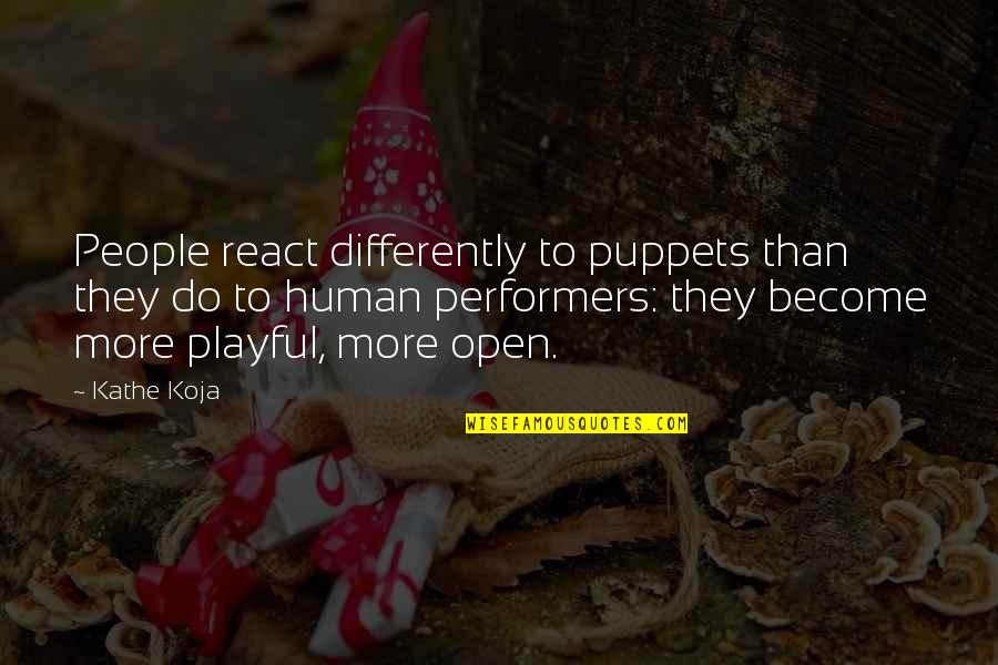 Oranuch Foust Quotes By Kathe Koja: People react differently to puppets than they do