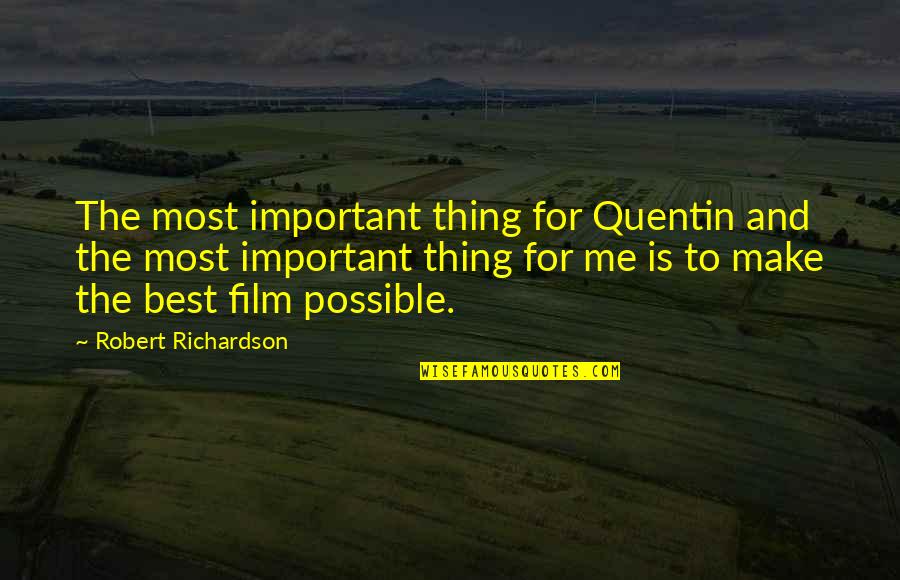 Orao Harpija Quotes By Robert Richardson: The most important thing for Quentin and the