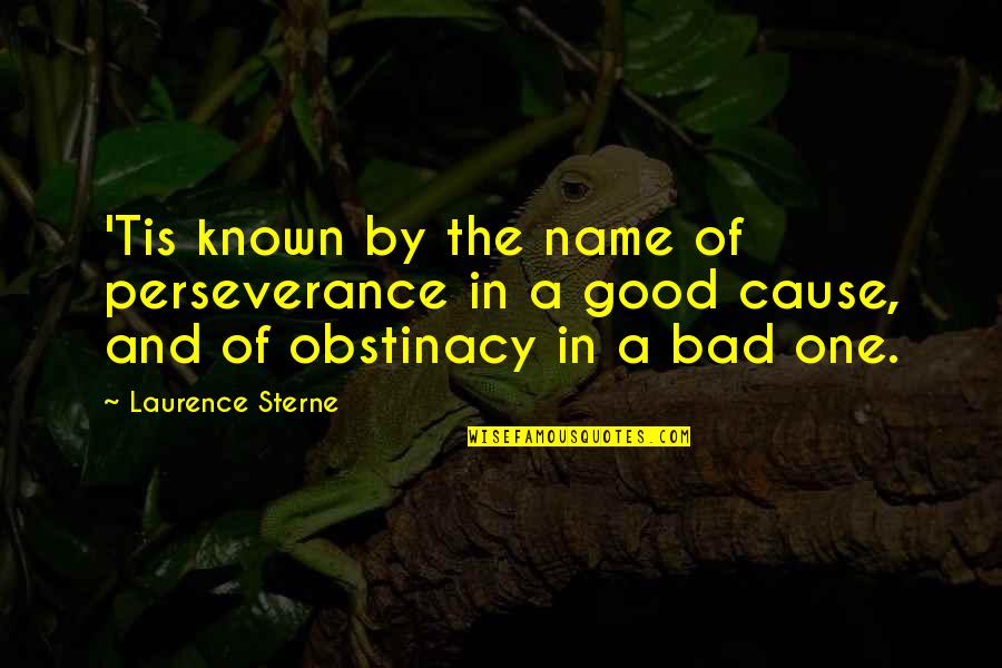 Orapin Horst Quotes By Laurence Sterne: 'Tis known by the name of perseverance in Orapin Horst Quotes By Laurence Sterne: 'Tis known by the name of perseverance in