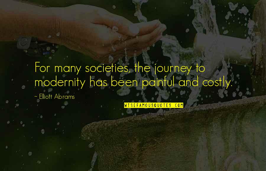 Orar M21 Quotes By Elliott Abrams: For many societies, the journey to modernity has