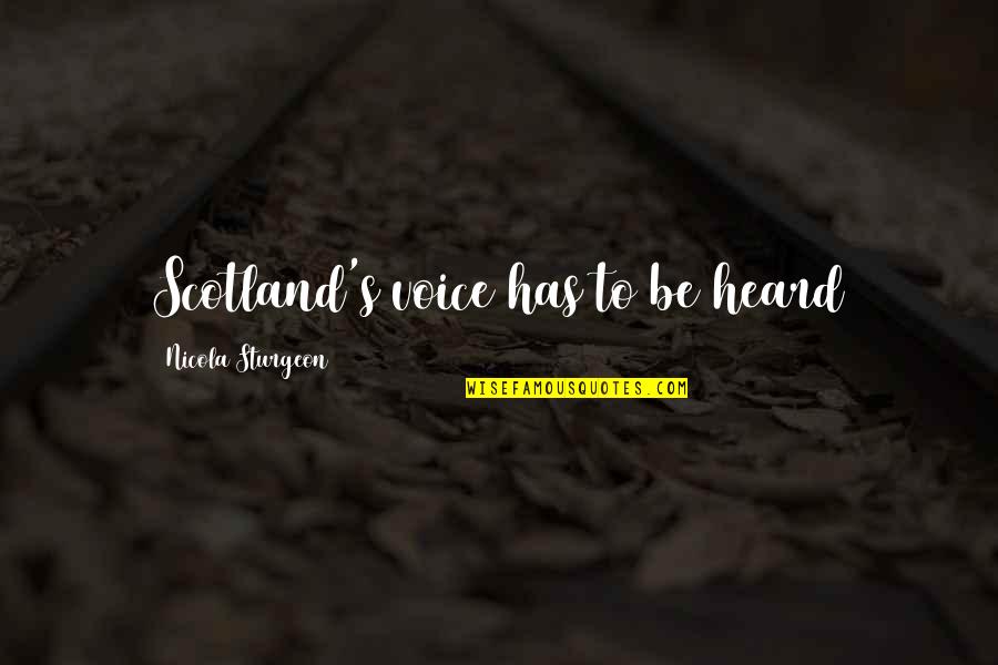 Orar Upit Quotes By Nicola Sturgeon: Scotland's voice has to be heard Orar Upit Quotes By Nicola Sturgeon: Scotland's voice has to be heard