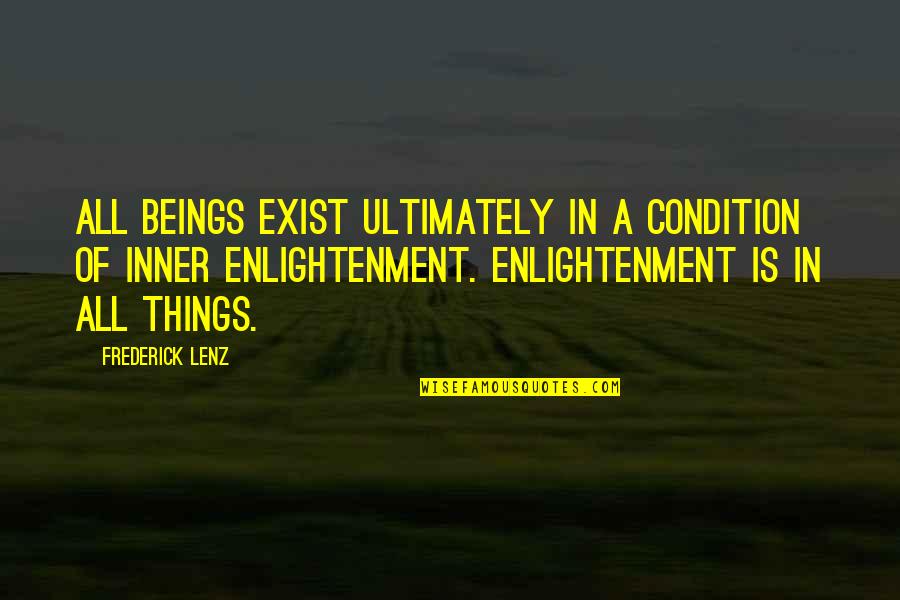 Oras Ay Mahalaga Quotes By Frederick Lenz: All beings exist ultimately in a condition of