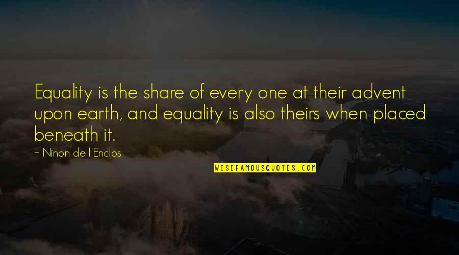 Oratene Quotes By Ninon De L'Enclos: Equality is the share of every one at Oratene Quotes By Ninon De L'Enclos: Equality is the share of every one at