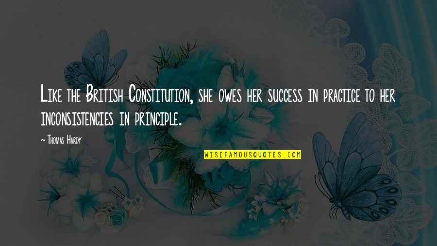 Oratorical Piece Quotes By Thomas Hardy: Like the British Constitution, she owes her success
