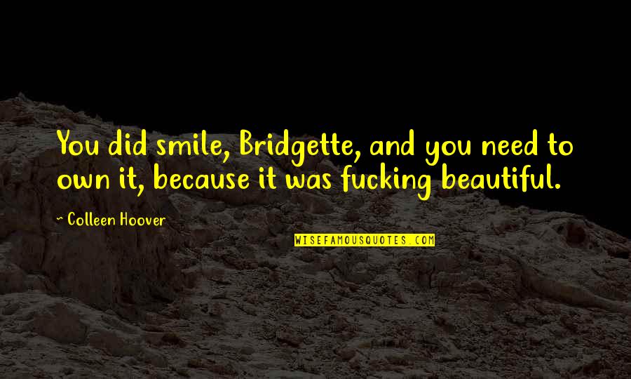 Oratory Pittsburgh Quotes By Colleen Hoover: You did smile, Bridgette, and you need to