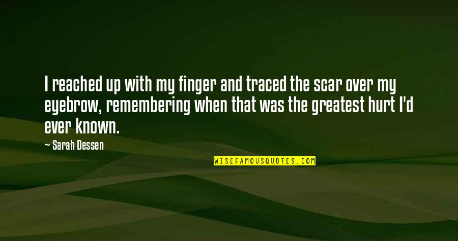 Oratory Prep Quotes By Sarah Dessen: I reached up with my finger and traced