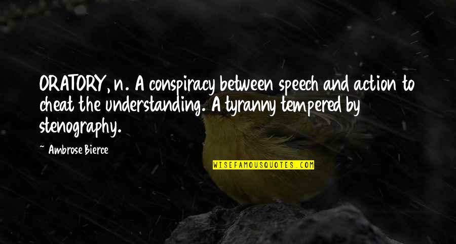 Oratory Quotes By Ambrose Bierce: ORATORY, n. A conspiracy between speech and action