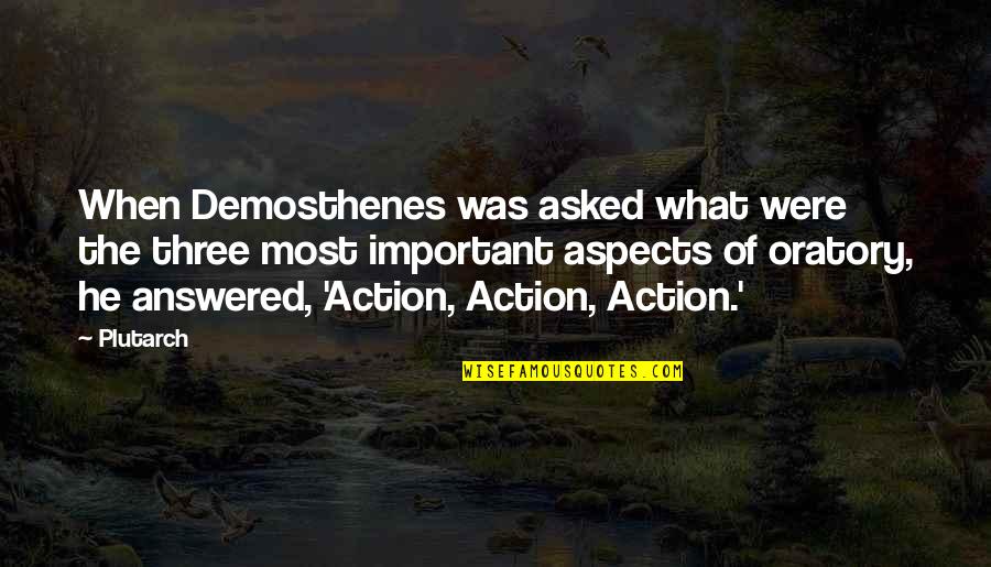 Oratory Quotes By Plutarch: When Demosthenes was asked what were the three