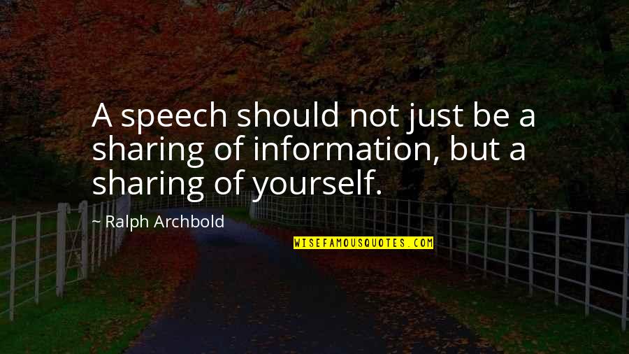 Oratory Quotes By Ralph Archbold: A speech should not just be a sharing