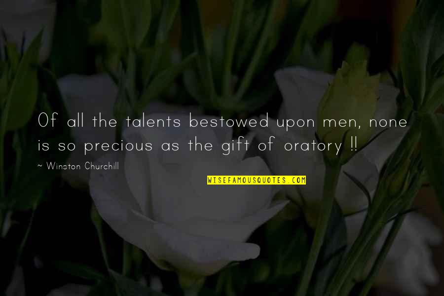 Oratory Quotes By Winston Churchill: Of all the talents bestowed upon men, none