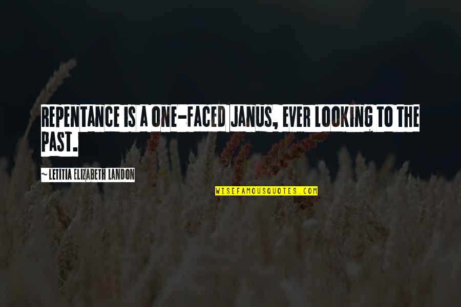 Orawan Jansomboon Quotes By Letitia Elizabeth Landon: Repentance is a one-faced Janus, ever looking to Orawan Jansomboon Quotes By Letitia Elizabeth Landon: Repentance is a one-faced Janus, ever looking to
