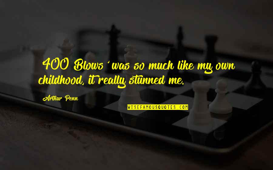 Orawski Zamek Quotes By Arthur Penn: '400 Blows' was so much like my own