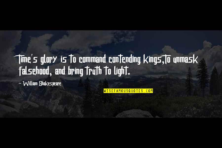 Orazio Vecchi Quotes By William Shakespeare: Time's glory is to command contending kings,To unmask Orazio Vecchi Quotes By William Shakespeare: Time's glory is to command contending kings,To unmask