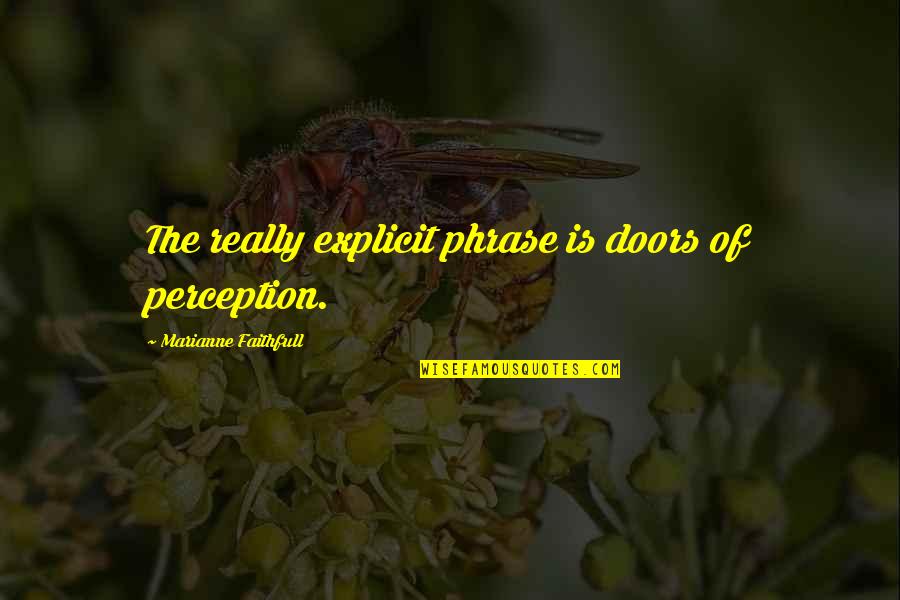 Orbea Onix Quotes By Marianne Faithfull: The really explicit phrase is doors of perception.
