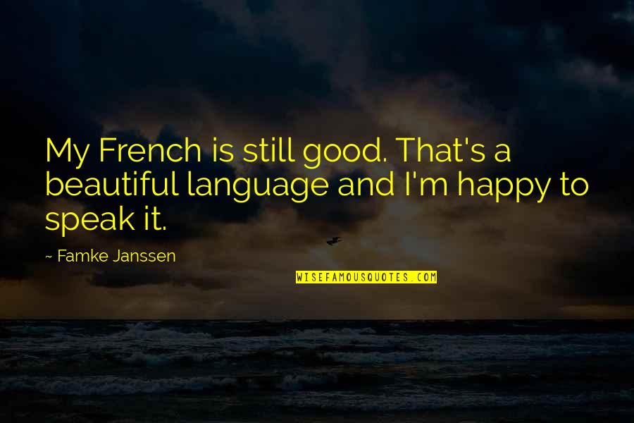 Orbea Road Quotes By Famke Janssen: My French is still good. That's a beautiful