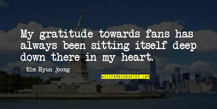 Orbell Quotes By Kim Hyun-joong: My gratitude towards fans has always been sitting