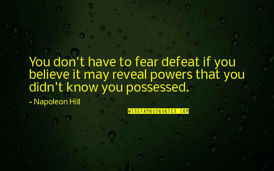 Orbello Wine Quotes By Napoleon Hill: You don't have to fear defeat if you