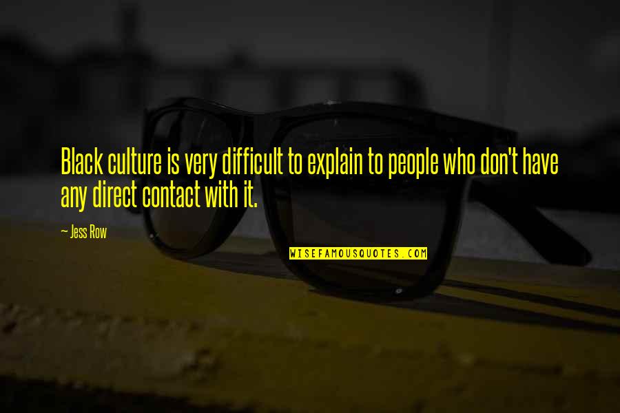 Orbem Latin Quotes By Jess Row: Black culture is very difficult to explain to