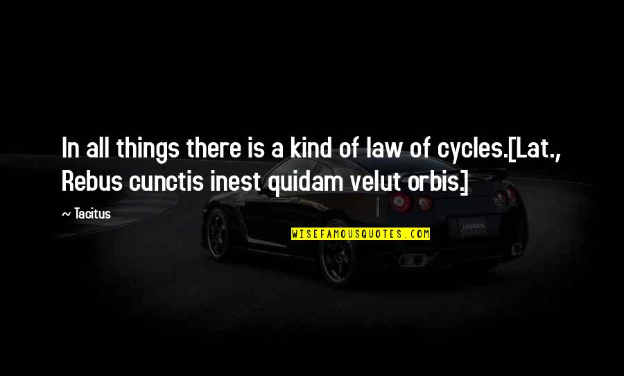 Orbis Quotes By Tacitus: In all things there is a kind of