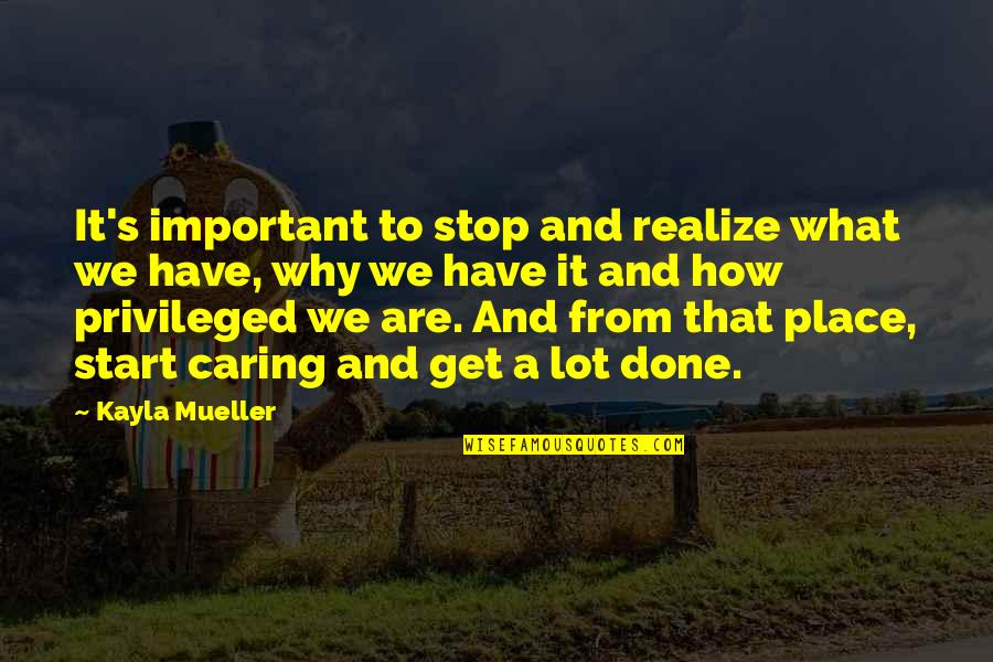 Orbison Illusion Quotes By Kayla Mueller: It's important to stop and realize what we Orbison Illusion Quotes By Kayla Mueller: It's important to stop and realize what we
