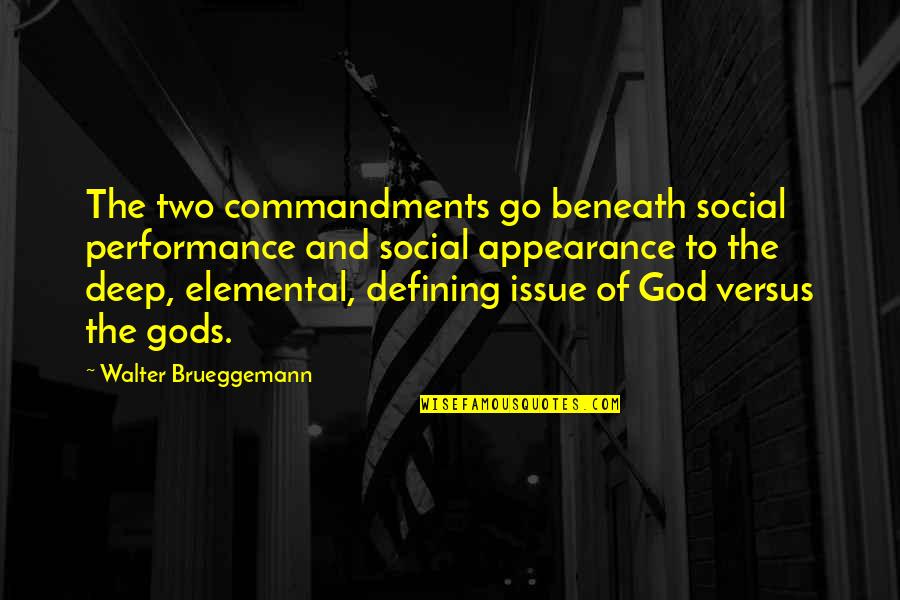 Orbits Quotes By Walter Brueggemann: The two commandments go beneath social performance and