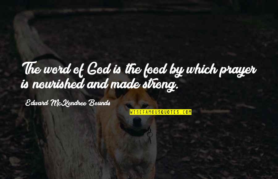 Orboreal Shard Quotes By Edward McKendree Bounds: The word of God is the food by Orboreal Shard Quotes By Edward McKendree Bounds: The word of God is the food by