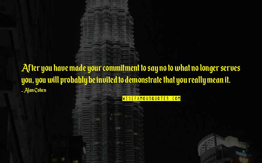 Orc Peon Quotes By Alan Cohen: After you have made your commitment to say Orc Peon Quotes By Alan Cohen: After you have made your commitment to say