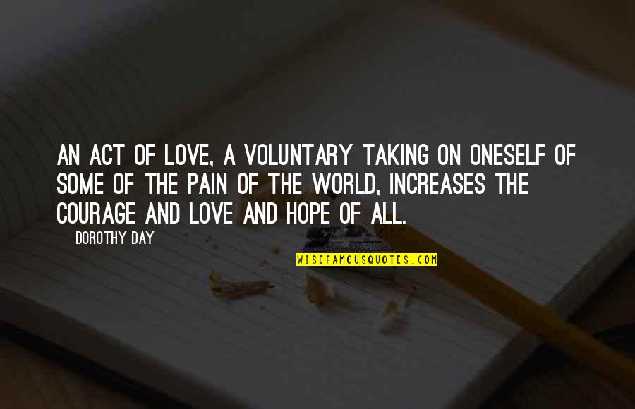 Orchards Inn Quotes By Dorothy Day: An act of love, a voluntary taking on