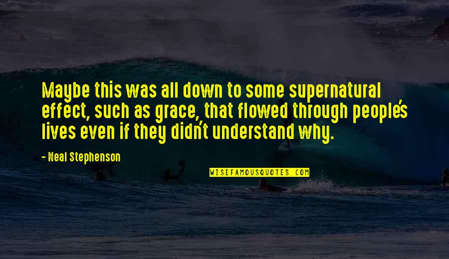 Orchester And Unchained Quotes By Neal Stephenson: Maybe this was all down to some supernatural Orchester And Unchained Quotes By Neal Stephenson: Maybe this was all down to some supernatural